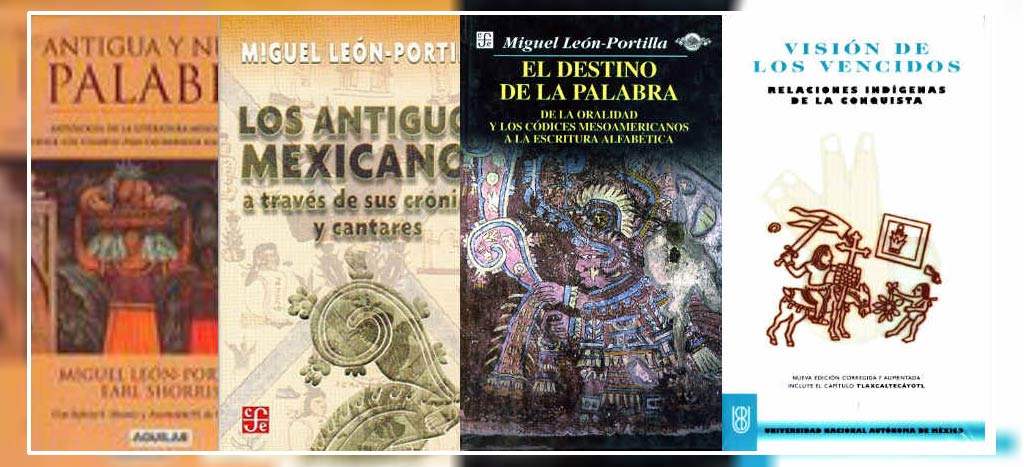 4 libros básicos de Miguel León Portilla Aristegui Noticias