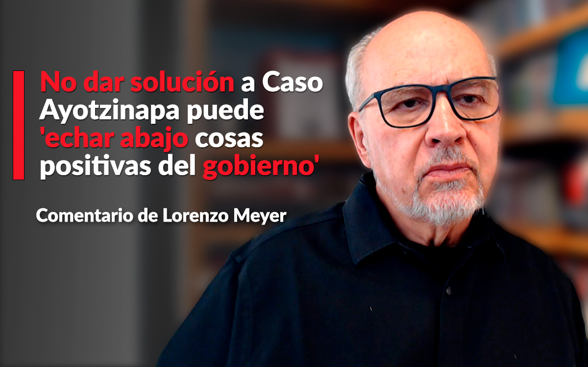 No solucionar Caso Ayotzinapa echaría abajo cosas positivas del