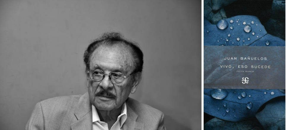 El libro que reúne lo mejor de la poesía de Juan Bañuelos (19322017