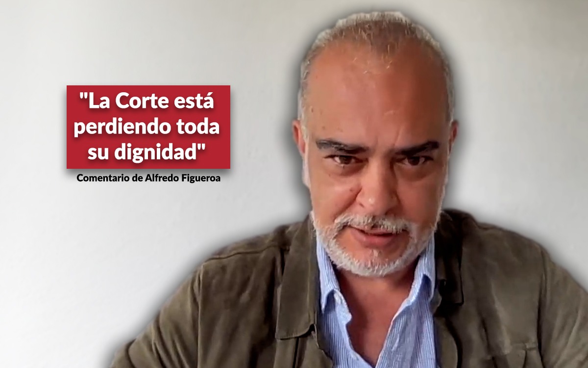 "La Corte está perdiendo toda su dignidad" : Alfredo Figueroa "La Corte está perdiendo toda su dignidad" : Alfredo Figueroa