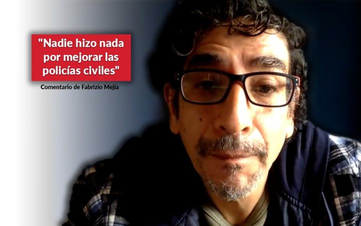 'Nadie hizo nada por mejorar las policías civiles': Fabrizio Mejía 'Nadie hizo nada por mejorar las policías civiles': Fabrizio Mejía