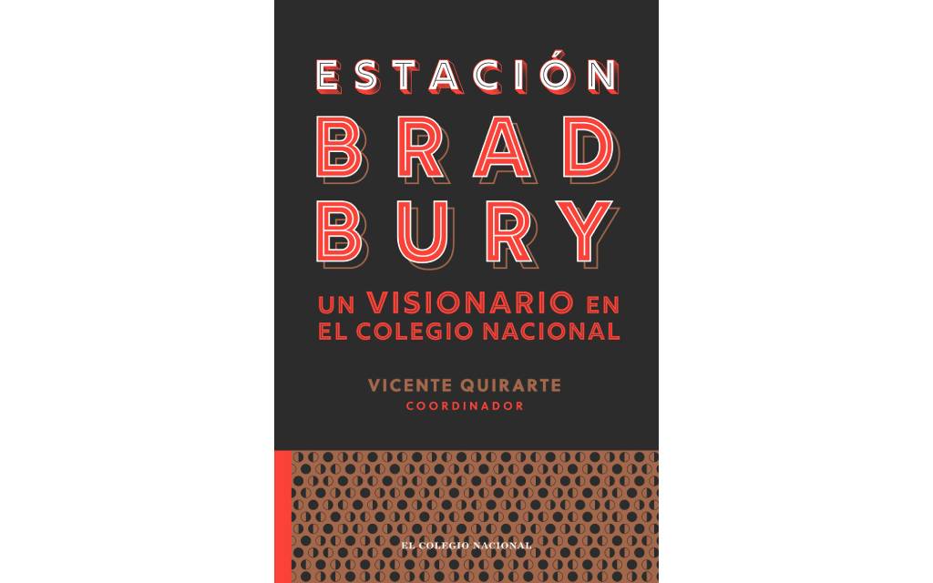 Vicente Quirarte te explica porqué Ray Bradbury es el padre de la ciencia  ficción, en su nuevo libro | Aristegui Noticias