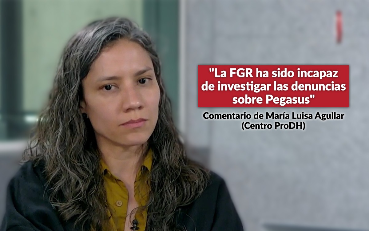 "La FGR ha sido incapaz de investigar las denuncias sobre Pegasus": Aguilar "La FGR ha sido incapaz de investigar las denuncias sobre Pegasus": Aguilar