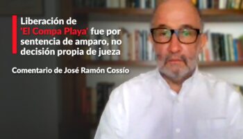 Liberación de 'El Compa Playa' fue por sentencia de amparo, no decisión propia de jueza: Cossío