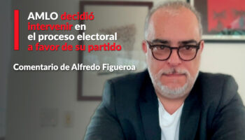 AMLO decidió intervenir en el proceso electoral a favor de su partido: Figueroa