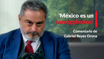 'México es un narcogobierno': Reyes Orona