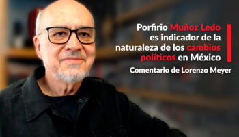 Porfirio Muñoz Ledo es indicador de la naturaleza de los cambios políticos en México: Meyer