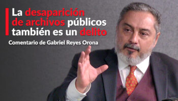 'La desaparición de archivos públicos también es un delito': Reyes Orona