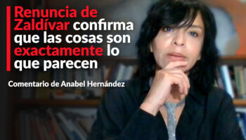 Renuncia de Zaldívar confirma que las cosas son exactamente lo que parecen: Anabel Hernández