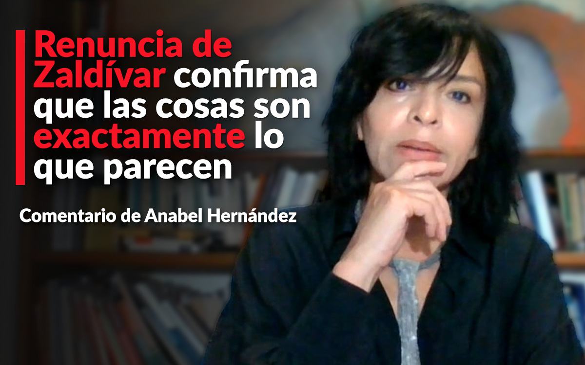 Renuncia de Zaldívar confirma que las cosas son exactamente lo que