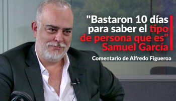 'Bastaron 10 días para saber el tipo de persona que es' Samuel García: Figueroa