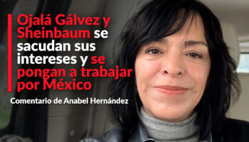Ojalá Gálvez y Sheinbaum se sacudan sus intereses y se pongan a trabajar por México: Anabel Hernández