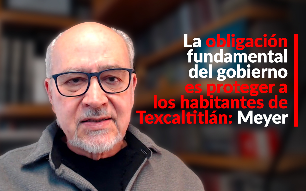 La obligación fundamental del gobierno es proteger a los habitantes de Texcaltitlán: Meyer La obligación fundamental del gobierno es proteger a los habitantes de Texcaltitlán: Meyer