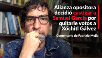 Alianza opositora decidió castigar a Samuel García por quitarle votos a Xóchitl Gálvez: Fabrizio Mejía