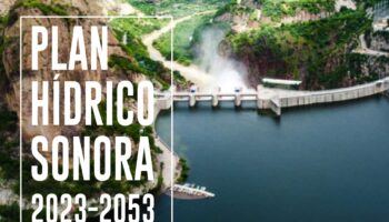 Sonora: ¿plan hídrico o plan de negocios? | Artículo