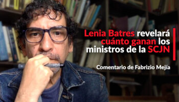 Lenia Batres revelará cuánto ganan los ministros de la SCJN: Fabrizio Mejía