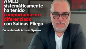 AMLO sistemáticamente ha tenido comportamiento diferenciado con Salinas Pliego: Figueroa