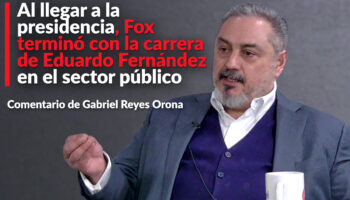 Al llegar a la presidencia, Fox terminó con la carrera de Eduardo Fernández en el sector público: Reyes Orona