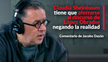 Sheinbaum tiene que negar la realidad para poder aferrarse al discurso de López Obrador: Jacobo Dayán