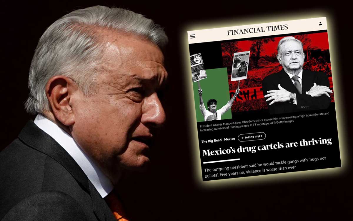 Cárteles de la droga han prosperado durante gobierno de AMLO: Financial Times