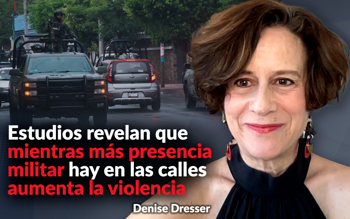 Nadie que critica militarización pide que se retire al ejército de zonas conflictivas: Dresser Nadie que critica militarización pide que se retire al ejército de zonas conflictivas: Dresser