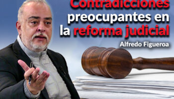 México tendrá mayores problemas de inseguridad jurídica por reforma judicial: Figueroa