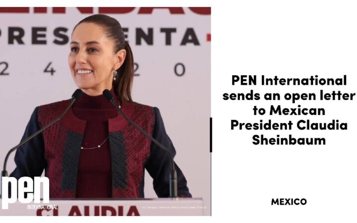 PEN Internacional hace un “llamado urgente” a Claudia Sheinbaum para que garantice la libertad de expresión