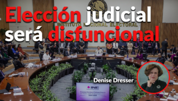 'Elecciones judiciales reflejarán más que nada la manipulación política' : Dresser | Comentario