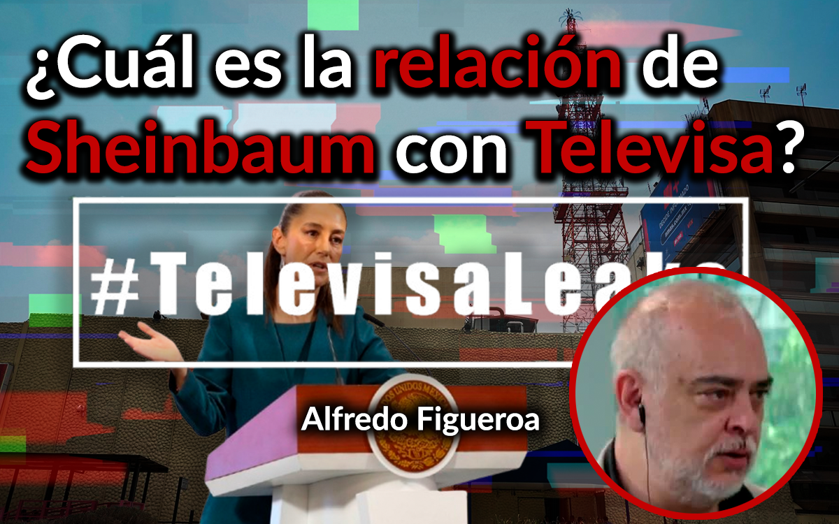 ¿Por qué Sheinbaum 'no quiere hablar ni mencionar el nombre' de Televisa?: Figueroa | Comentario ¿Por qué Sheinbaum 'no quiere hablar ni mencionar el nombre' de Televisa?: Figueroa | Comentario