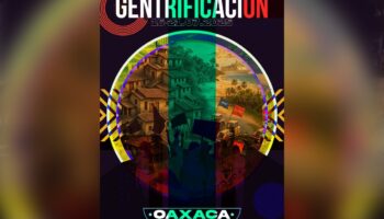 Oaxaca será sede del Encuentro Nacional contra la Gentrificación
