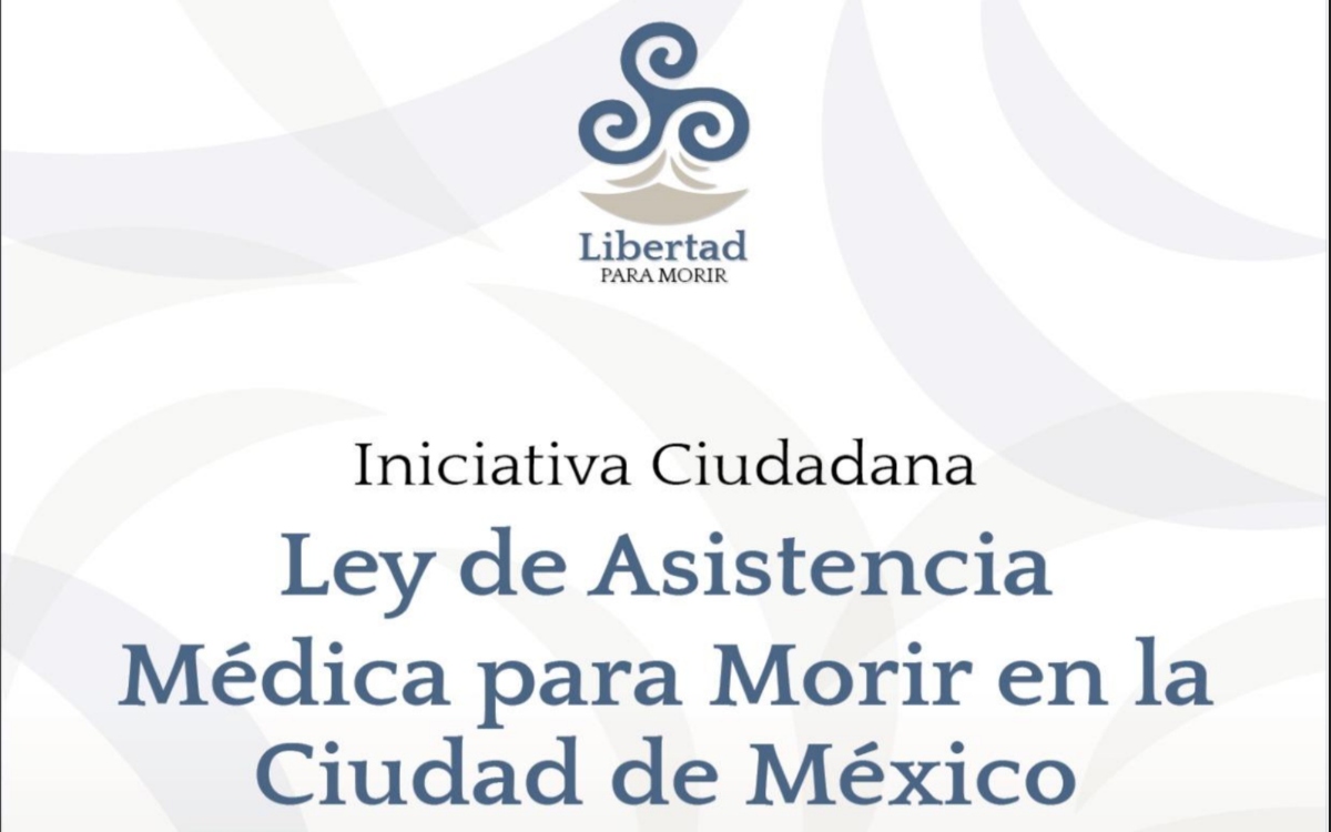 Impulsan iniciativa ciudadana para legalizar la eutanasia y el suicidio asistido en la CDMX Impulsan iniciativa ciudadana para legalizar la eutanasia y el suicidio asistido en la CDMX