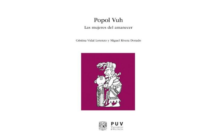 Una nueva lectura del Popol Vuh recupera el papel de las mujeres en la creación del mundo maya Una nueva lectura del Popol Vuh recupera el papel de las mujeres en la creación del mundo maya